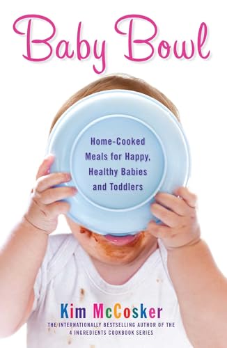9781451678093: Baby Bowl: Home-Cooked Meals for Happy, Healthy Babies and Toddlers: Home-Cooked Meals for Happy, Healthy Babies and Toddlers (Original) (Atria Non Fiction Original Trade)