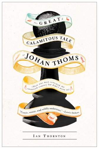 Stock image for Great and Calamitous Tale of Johan Thoms : How One Man Scorched the Twentieth Century but Didn't Mean To for sale by Better World Books
