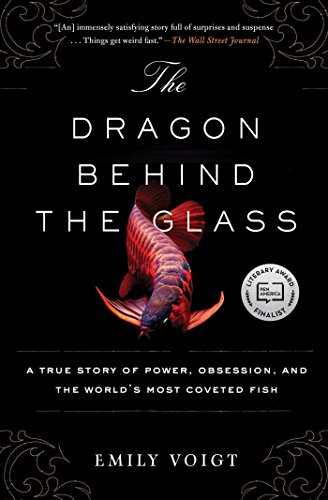 Beispielbild fr The Dragon Behind the Glass: A True Story of Power, Obsession, and the World's Most Coveted Fish zum Verkauf von SecondSale