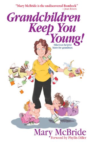 Stock image for Grandchildren Keep You Young : Hilarious Helpful Hints for Grandmas for sale by Better World Books