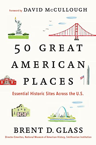 Beispielbild fr 50 Great American Places: Essential Historic Sites Across the U.S. zum Verkauf von Ergodebooks