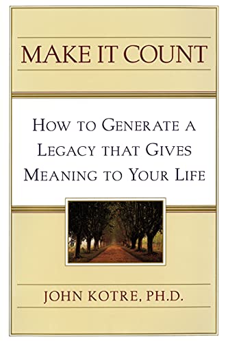 Stock image for Make It Count : How to Generate a Legacy That Gives Meaning to You for sale by Better World Books