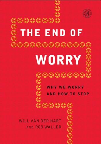 Imagen de archivo de The End of Worry: Why We Worry and How to Stop a la venta por BooksRun