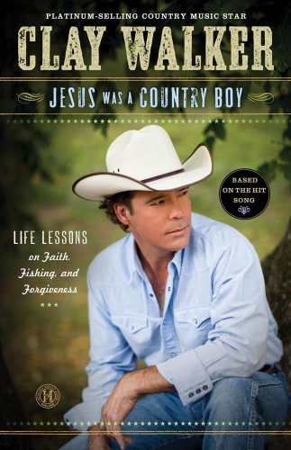 9781451682861: Jesus Was a Country Boy: Life Lessons on Faith, Fishing, and Forgiveness