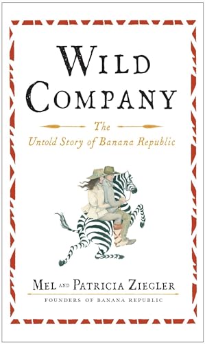 Stock image for Wild Company : The Untold Story of Banana Republic for sale by Better World Books: West