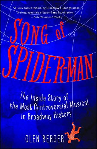 Stock image for Song of Spider-Man: The Inside Story of the Most Controversial Musical in Broadway History for sale by BooksRun