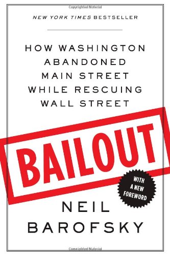 Stock image for Bailout: How Washington Abandoned Main Street While Rescuing Wall Street for sale by Gulf Coast Books