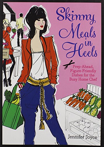 Stock image for Skinny Meals in Heels: Prep-Ahead, Figure-Friendly Dishes for the Busy Home Chef for sale by Jenson Books Inc