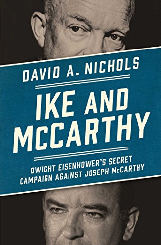 Beispielbild fr Ike and Mccarthy : Dwight Eisenhower's Secret Campaign Against Joseph Mccarthy zum Verkauf von Better World Books