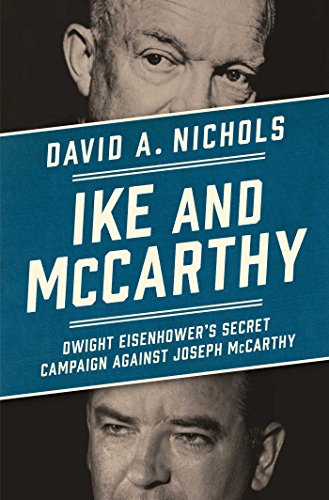 Stock image for Ike and McCarthy: Dwight Eisenhower's Secret Campaign against Joseph McCarthy for sale by SecondSale