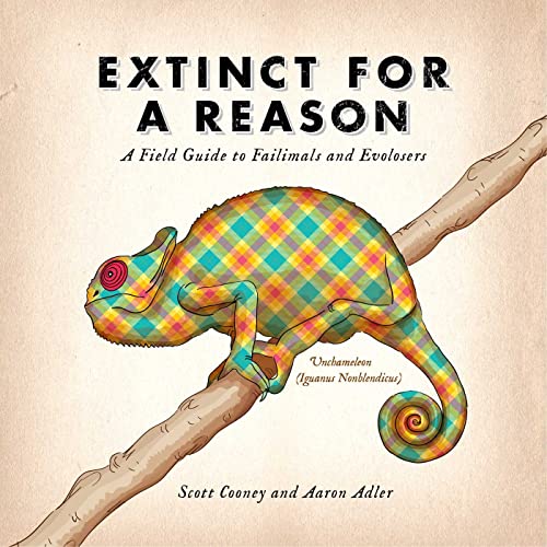 Stock image for Extinct for a Reason: A Field Guide to Failimals and Evolosers for sale by ThriftBooks-Atlanta