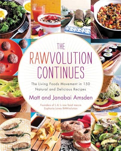 Imagen de archivo de The Rawvolution Continues : The Living Foods Movement in 150 Natural and Delicious Recipes a la venta por Better World Books