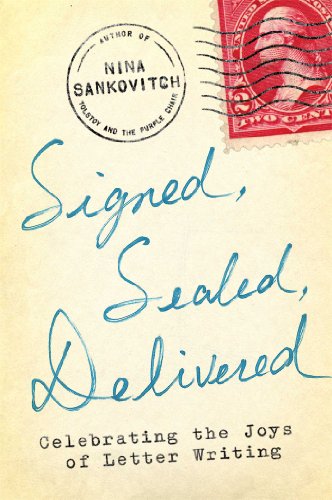 Imagen de archivo de Signed, Sealed, Delivered : Celebrating the Joys of Letter Writing a la venta por Better World Books