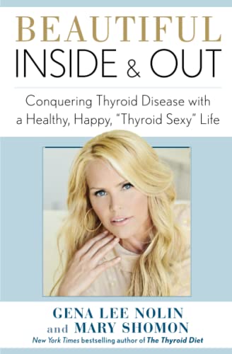 Imagen de archivo de Beautiful Inside and Out : Conquering Thyroid Disease with a Healthy, Happy, "Thyroid Sexy" Life a la venta por Better World Books