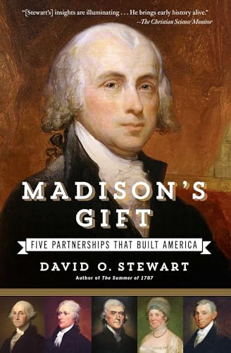 9781451688597: Madison's Gift: Five Partnerships That Built America