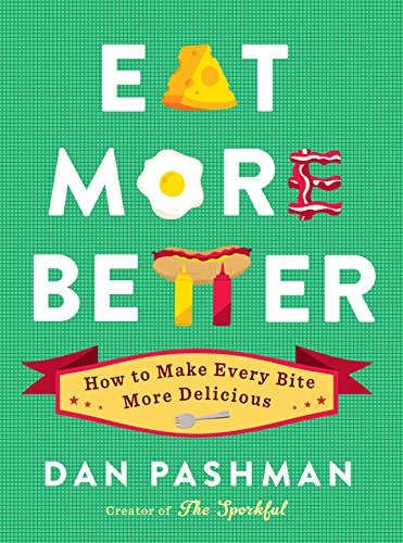Stock image for Eat More Better: How to Make Every Bite More Delicious for sale by SecondSale