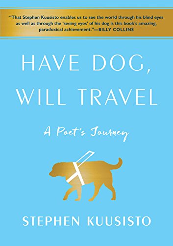 Beispielbild fr Have Dog, Will Travel : A Poet's Journey zum Verkauf von Better World Books