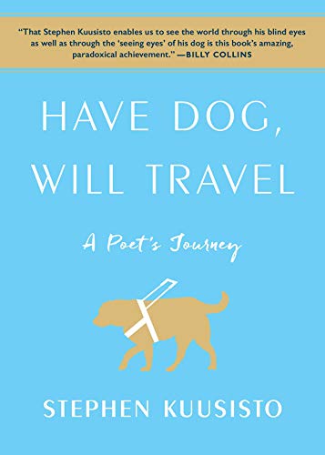 Stock image for Have Dog, Will Travel: A Poet's Journey for sale by SecondSale