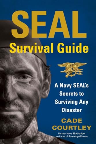 Stock image for Seal Survival Guide: A Navy Seal's Secrets to Surviving Any Disaster for sale by Revaluation Books