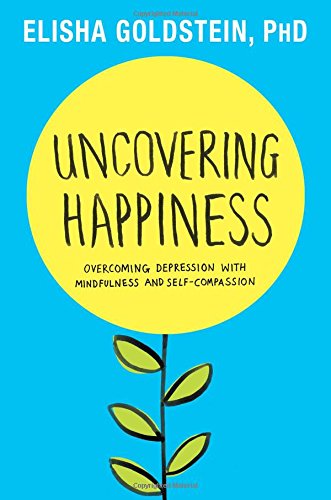9781451690545: Uncovering Happiness: Overcoming Depression With Mindfulness and Self-compassion