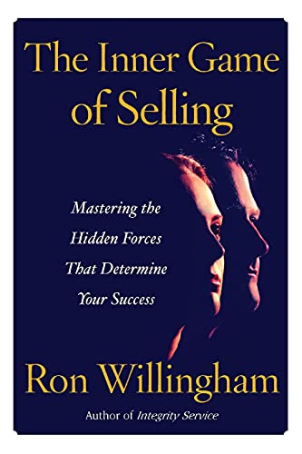 9781451691344: The Inner Game of Selling: Mastering the Hidden Forces that Determine Your Success