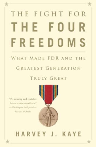 Beispielbild fr The Fight for the Four Freedoms: What Made FDR and the Greatest Generation Truly Great zum Verkauf von BooksRun