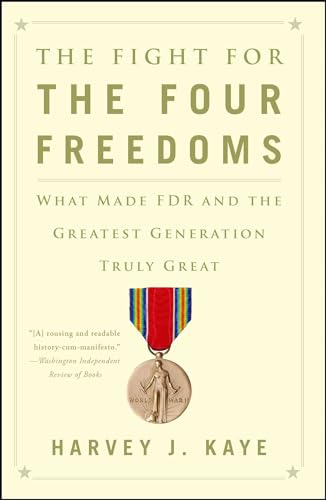 Stock image for The Fight for the Four Freedoms: What Made FDR and the Greatest Generation Truly Great for sale by SecondSale