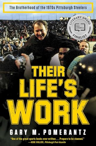 Imagen de archivo de Their Life's Work: The Brotherhood of the 1970s Pittsburgh Steelers a la venta por Jenson Books Inc