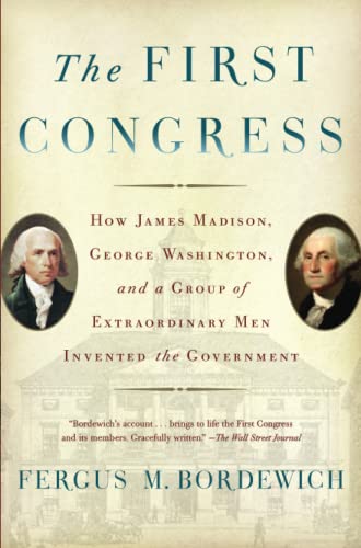 Beispielbild fr The First Congress : How James Madison, George Washington, and a Group of Extraordinary Men Invented the Government zum Verkauf von Better World Books