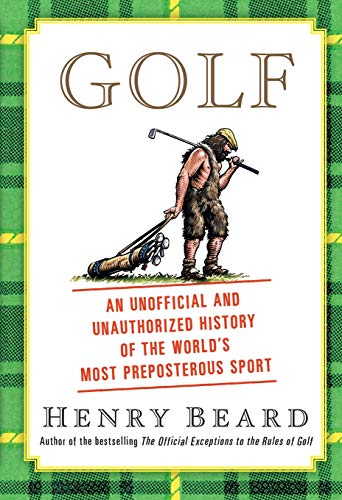 Golf: An Unofficial and Unauthorized History of the Worl (9781451692556) by Beard, Henry