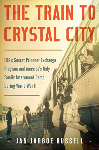 9781451693669: The Train to Crystal City: Fdr's Secret Prisoner Exchange Program and America's Only Family Internment Camp During World War II