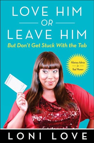 Beispielbild fr Love Him or Leave Him, but Don't Get Stuck with the Tab : Hilarious Advice for Real Women zum Verkauf von Better World Books