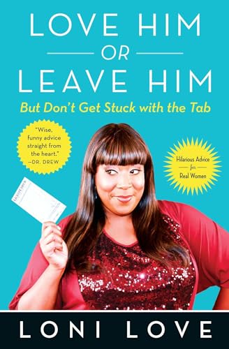 Stock image for Love Him or Leave Him, but Don't Get Stuck with the Tab : Hilarious Advice for Real Women for sale by Better World Books