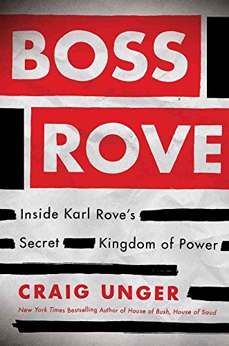 Imagen de archivo de Boss Rove: Inside Karl Rove's Secret Kingdom of Power a la venta por SecondSale