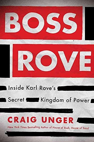 Stock image for Boss Rove: Inside Karl Rove's Secret Kingdom of Power for sale by SecondSale