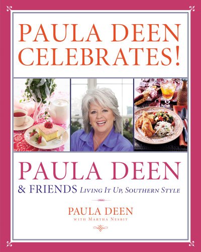 9781451694949: Paula Dean Celebrates! Paula Deen & Friends: Living It Up, Southern Style