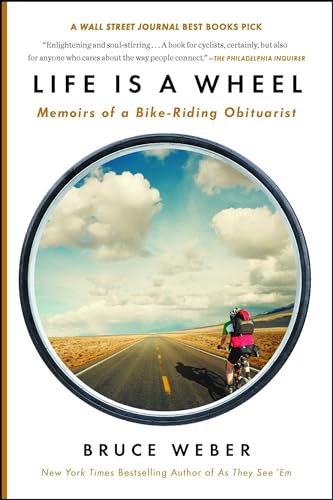 Stock image for Life Is a Wheel: Memoirs of a Bike-Riding Obituarist for sale by SecondSale