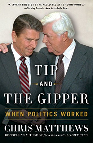 Beispielbild fr Tip and the Gipper : When Politics Worked zum Verkauf von Better World Books