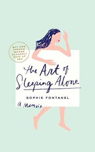 Beispielbild fr The Art of Sleeping Alone : Why One French Woman Suddenly Gave up Sex zum Verkauf von Better World Books