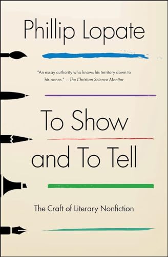 Stock image for To Show and to Tell: The Craft of Literary Nonfiction for sale by Dream Books Co.