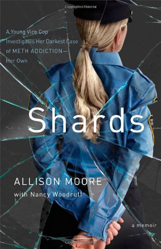 9781451696356: Shards: A Young Vice Cop Investigates Her Darkest Case of Meth Addiction-Her Own