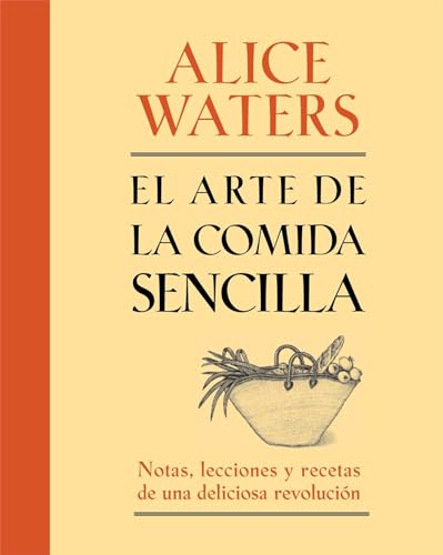 Beispielbild fr El Arte de la Comida Sencilla : Notas, Lecciones y Recetas de una Deliciosa Revolucin zum Verkauf von Better World Books