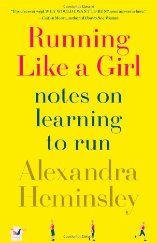 Stock image for Running Like a Girl : Notes on Learning to Run for sale by Better World Books: West