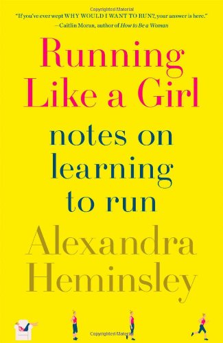9781451697124: Running Like a Girl: Notes on Learning to Run