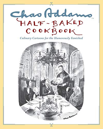 9781451697490: Chas Addams Half-Baked Cookbook: Culinary Cartoons for the Humorously Famished