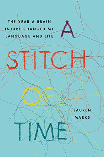 Beispielbild fr A Stitch of Time : The Year a Brain Injury Changed My Language and Life zum Verkauf von Better World Books