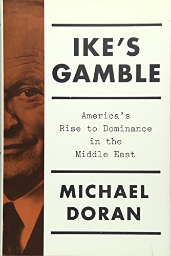 Beispielbild fr Ike's Gamble : America's Rise to Dominance in the Middle East zum Verkauf von Better World Books