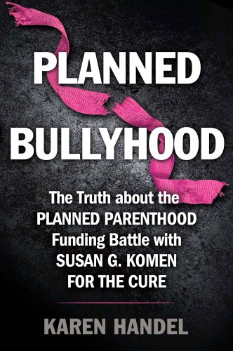 Beispielbild fr Planned Bullyhood : The Truth Behind the Headlines about the Planned Parenthood Funding Battle with Susan G. Komen for the Cure zum Verkauf von Better World Books