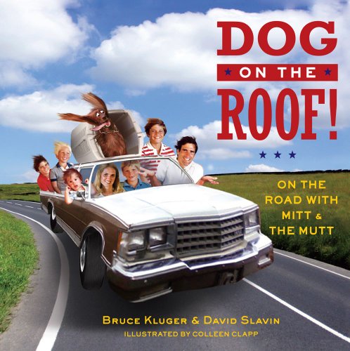 Dog on the Roof!: On the Road with Mitt and the Mutt (9781451698886) by Kluger, Bruce; Slavin, David