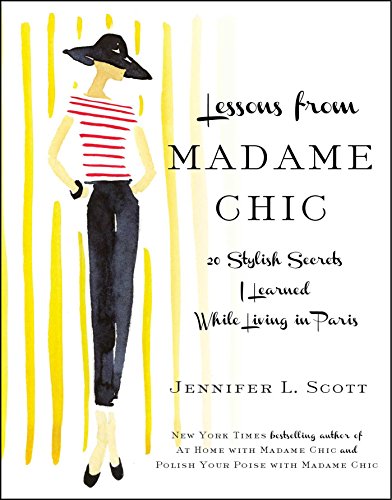 Stock image for Lessons from Madame Chic: 20 Stylish Secrets I Learned While Living in Paris for sale by Dream Books Co.